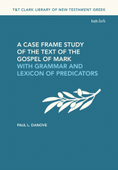 E-book, A Case Frame Study of the Text of the Gospel of Mark : With Grammar and Lexicon of Predicators, T&T Clark