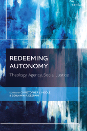 E-book, Redeeming Autonomy : Theology, Agency, Social Justice, T&T Clark