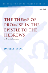 E-book, The Theme of Promise in the Epistle to the Hebrews : A Promise Remains, T&T Clark