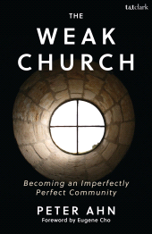 E-book, The Weak Church : Becoming an Imperfectly Perfect Community, T&T Clark