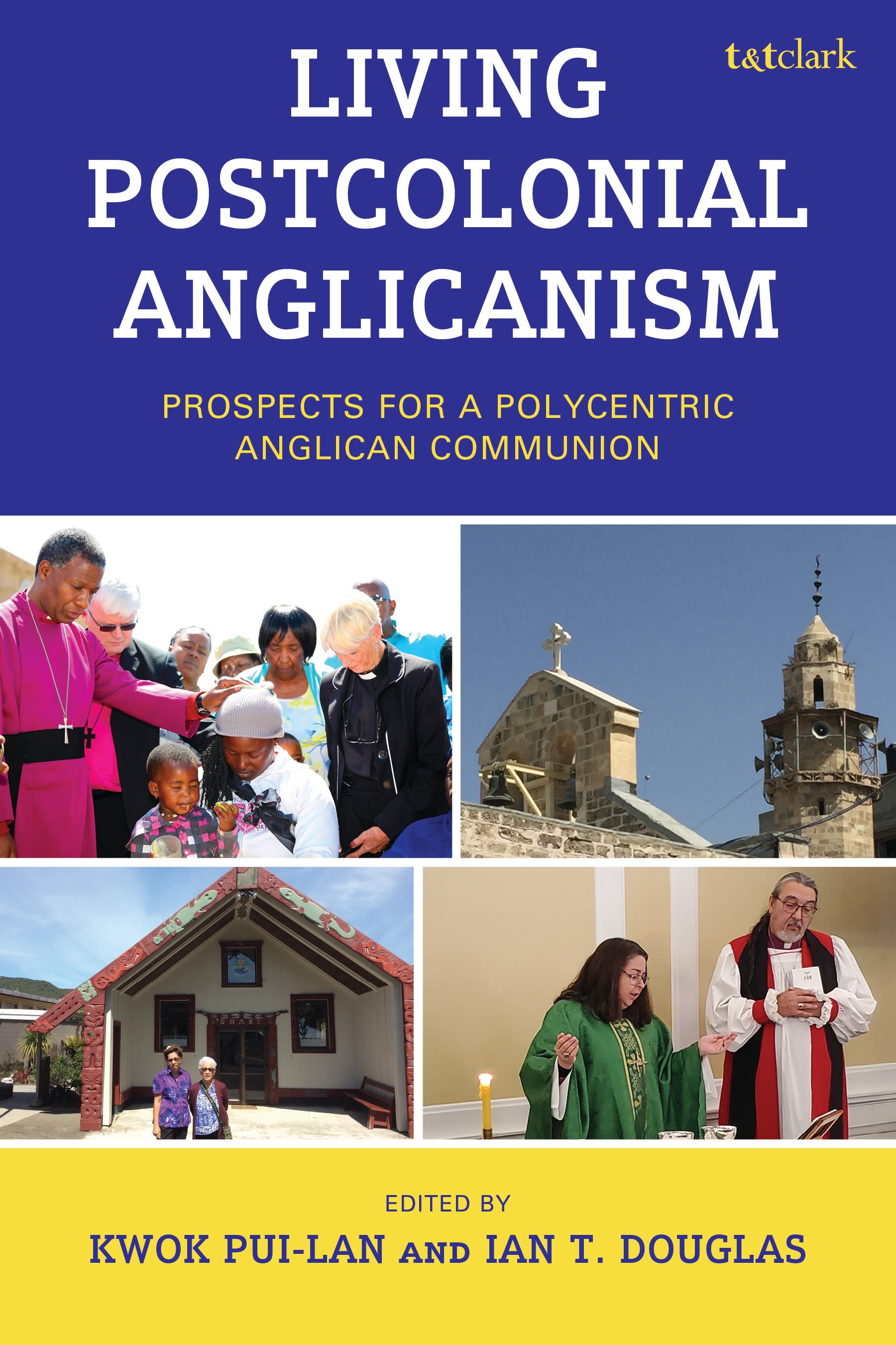 E-book, Living Postcolonial Anglicanism : Prospects for a Polycentric Anglican Communion, T&T Clark