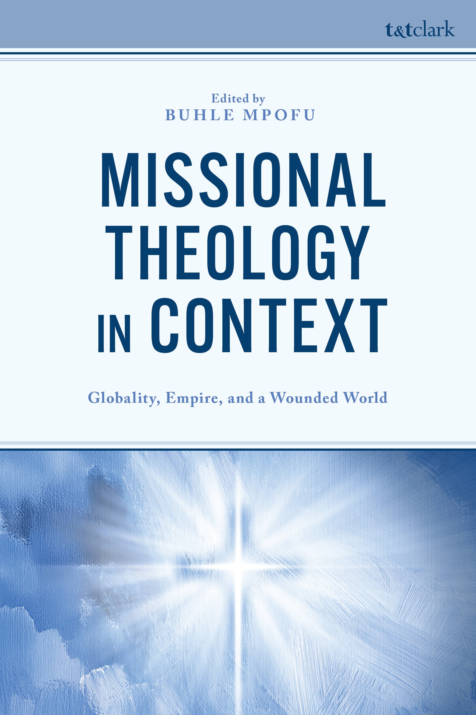 E-book, Missional Theology in Context : Globality, Empire, and a Wounded World, T&T Clark