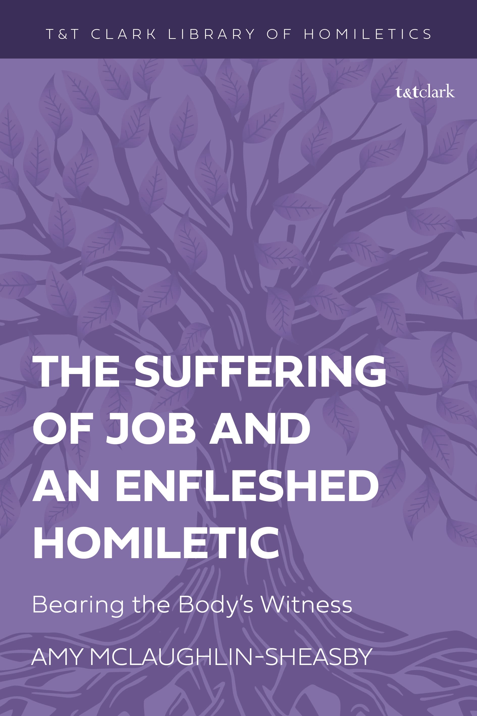 E-book, The Suffering of Job and an Enfleshed Homiletic : Bearing the Body's Witness, T&T Clark