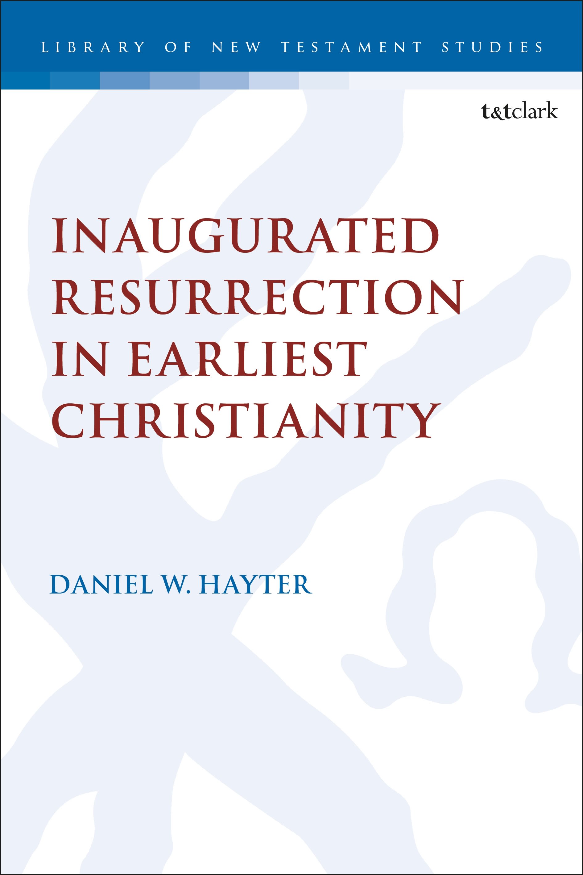 eBook, Inaugurated Resurrection in Earliest Christianity, T&T Clark
