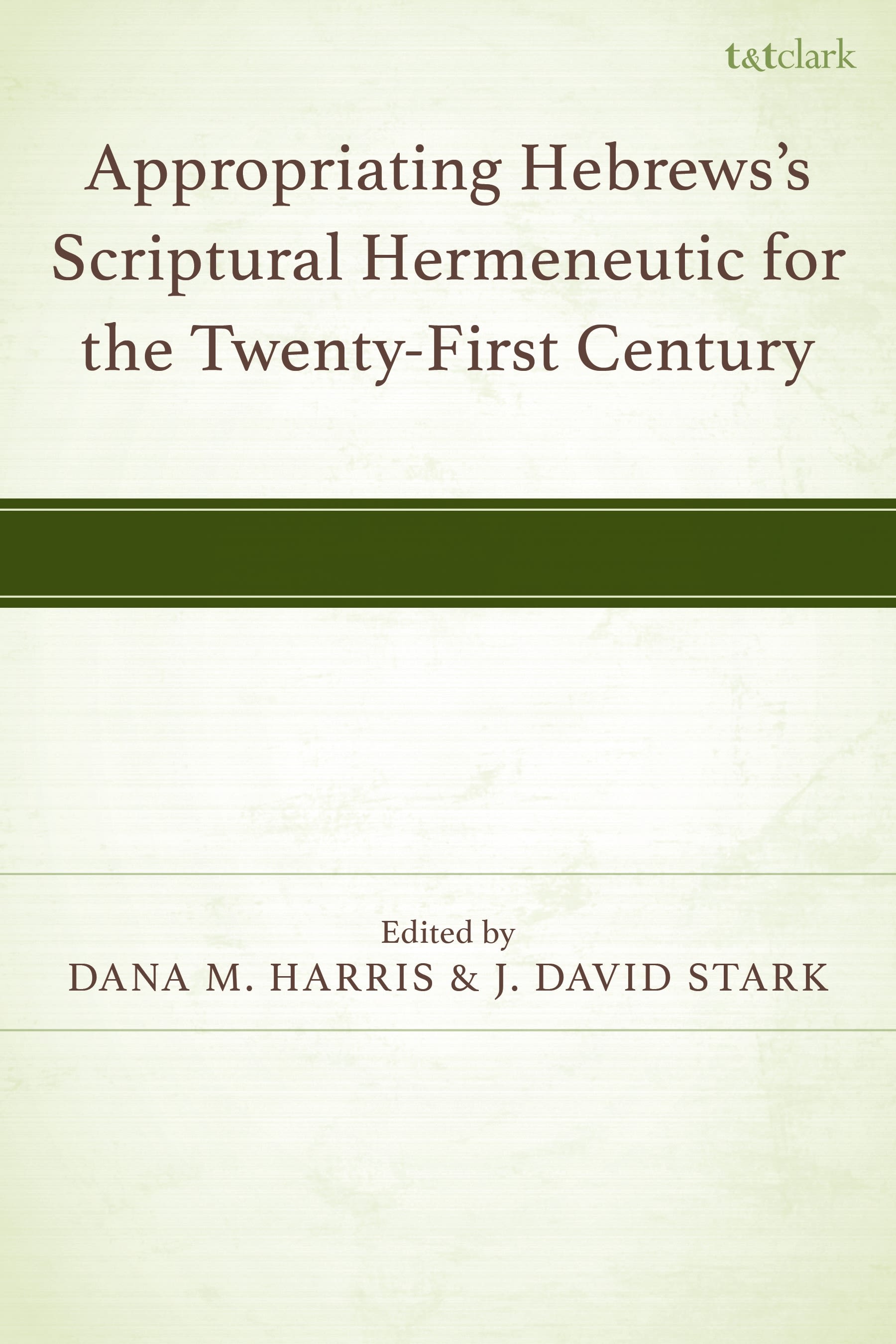 E-book, Appropriating Hebrews's Scriptural Hermeneutic for the Twenty-First Century, T&T Clark