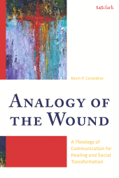 eBook, Analogy of the Wound : A Theology of Communication for Healing and Social Transformation, T&T Clark
