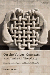 E-book, On the Voices, Contexts and Tasks of Theology : Experiments in Quaker and Feminist Thought, T&T Clark