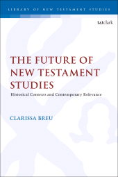 eBook, The Future of New Testament Studies : Historical Contexts and Contemporary Relevance, T&T Clark