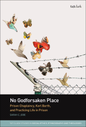 E-book, No Godforsaken Place : Prison Chaplaincy, Karl Barth, and Practicing Life in Prison, T&T Clark