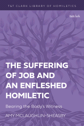 E-book, The Suffering of Job and an Enfleshed Homiletic : Bearing the Body's Witness, T&T Clark