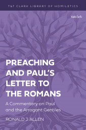 E-book, Preaching and Paul's Letter to the Romans : A Commentary on Paul and the Arrogant Gentiles, T&T Clark