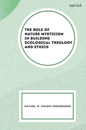 E-book, The Role of Nature Mysticism in Building Ecological Theology and Ethics, T&T Clark