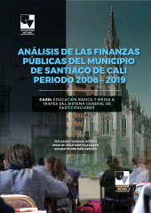 E-book, Análisis de las finanzas públicas del municipio de Santiago de Cali periodo 2008 - 2019 : caso: educación básica y media a través del sistema general de participaciones, Universidad del Valle