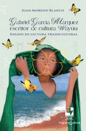 E-book, Gabriel García Márquez escritor de cultura Wayúu : Ensayo de lectura transcultural, Universidad del Valle