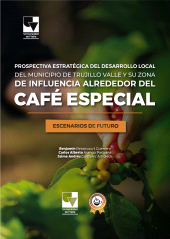 E-book, Prospectiva Estratégica del Desarrollo Local del Municipio de Trujillo Valle y Su Zona de Influencia Alrededor del Café Especial, Universidad del Valle