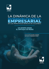 E-book, La Dinámica de la Responsabilidad Social Empresarial en los Principales Bancos de Colombia : Un Aporte Desde el Enfoque de Redes, Universidad del Valle