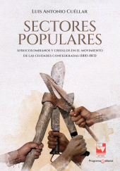 E-book, Sectores populares, afrocolombianos y criollos en el movimiento de las ciudades confederadas (1810-1813), Universidad del Valle