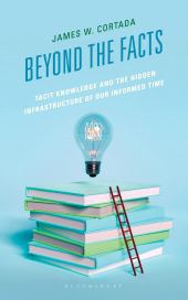 E-book, Beyond the Facts : Tacit Knowledge and the Hidden Infrastructure of Our Informed Times, Bloomsbury Libraries Unlimited