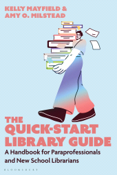 E-book, The Quick-Start Library Guide : A Handbook for Paraprofessionals and New School Librarians, Bloomsbury Libraries Unlimited