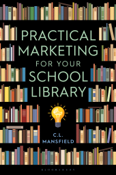 E-book, Practical Marketing for Your School Library, Bloomsbury Libraries Unlimited