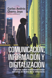 E-book, Comunicación, información y digitalización : Estudios sobre transformaciones sociales en la era de la infocracia, Editorial Universidad del Rosario
