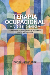 E-book, Terapia ocupacional en Colombia : experiencias de acreditación de alta calidad en educación superior, Editorial Universidad del Rosario