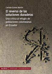 E-book, El reverso de las soluciones duraderas : Una crítica al refugio de poblaciones colombianas en Ecuador, Editorial Universidad del Rosario