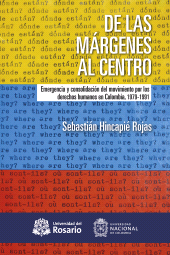 eBook, De las márgenes al centro : Emergencia y consolidación del movimiento por los derechos humanos en Colombia, 1979-1991, Editorial Universidad del Rosario