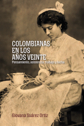 E-book, Colombianas en los años veinte : Pensamiento, asistencia, trabajo y lucha, Editorial Universidad del Rosario