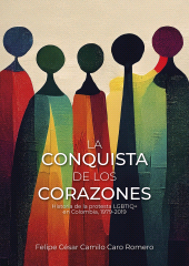 E-book, La conquista de los corazones : Historia de la protesta LGBTIQ+ en Colombia, 1979-2019, Editorial Universidad del Rosario