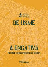 E-book, De Usme a Engativá. Relatos bogotanos de no ficción, Editorial Utadeo