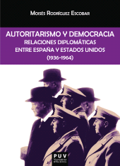 E-book, Autoritarismo y democracia : Relaciones diplomáticas entre España y Estados Unidos (1936-1964), Universitat de València