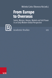 E-book, From Europe to Overseas : Saints, Martyrs, Heroes, Models and Soft Power in an Early Modern Global Perspective, Vandenhoeck & Ruprecht