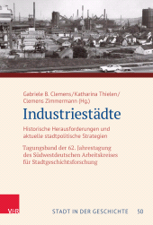 E-book, Industriestädte : Historische Herausforderungen und aktuelle stadtpolitische Strategien. Tagungsband der 62. Jahrestagung des Südwestdeutschen Arbeitskreises für Stadtgeschichtsforschung, Vandenhoeck & Ruprecht