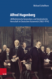 E-book, Alfred Hugenberg : "Wilhelminische Generation" und bürokratische Herrschaft im Deutschen Kaiserreich (1865-1914), Vandenhoeck & Ruprecht