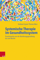 E-book, Systemische Therapie im Gesundheitssystem : Praxisimpulse von der Beziehungsgestaltung bis zum Bericht, Vandenhoeck & Ruprecht