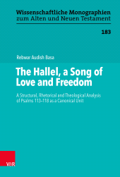 E-book, The Hallel, a Song of Love and Freedom : A Structural, Rhetorical and Theological Analysis of Psalms 113-118 as a Canonical Unit, Vandenhoeck & Ruprecht