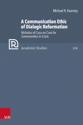 eBook, A Communication Ethic of Dialogic Reformation : Nicholas of Cusa on Care for Communities in Crisis, Vandenhoeck & Ruprecht