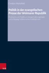 eBook, Politik in der evangelischen Presse der Weimarer Republik : Positionen und Profile am Beispiel überregionaler und schleswig-holsteinischer Publikationen, Vandenhoeck & Ruprecht