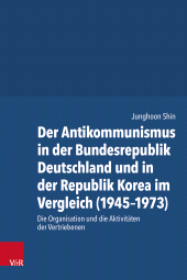 eBook, Der Antikommunismus in der Bundesrepublik Deutschland und in der Republik Korea im Vergleich (1945-1973) : Die Organisation und die Aktivitäten der Vertriebenen, Vandenhoeck & Ruprecht