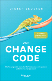 E-book, Der Change-Code : Wie Führungskräfte Menschen für Veränderungen begeistern und Unternehmen gewinnen, Wiley-VCH