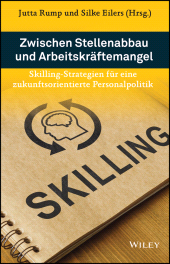 eBook, Zwischen Stellenabbau und Arbeitskräftemangel : Skilling-Strategien für eine zukunftsorientierte Personalpolitik, Wiley-VCH