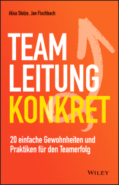 E-book, Teamleitung konkret : 20 einfache Gewohnheiten und Praktiken für den Teamerfolg, Wiley-VCH