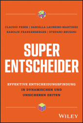 E-book, Super-Entscheider : Effektive Entscheidungsfindung in dynamischen und unsicheren Zeiten, Wiley-VCH