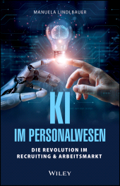 E-book, KI im Personalwesen : Die Revolution im Recruiting & Arbeitsmarkt, Wiley-VCH