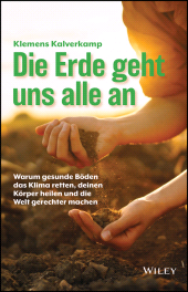 E-book, Die Erde geht uns alle an : Warum gesunde Böden das Klima retten, deinen Körper heilen und die Welt gerechter machen, Wiley-VCH