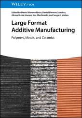 E-book, Large Format Additive Manufacturing : Polymers, Metals, and Ceramics, Wiley-VCH