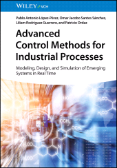 E-book, Advanced Control Methods for Industrial Processes : Modeling, Design, and Simulation of Emerging Systems in Real Time, Wiley-VCH