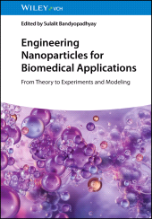 E-book, Engineering Nanoparticles for Biomedical Applications : From Theory to Experiments and Modeling, Wiley-VCH