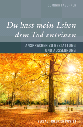 E-book, Du hast mein Leben dem Tod entrissen : Ansprachen zu Bestattung und Aussegnung, Verlag Friedrich Pustet